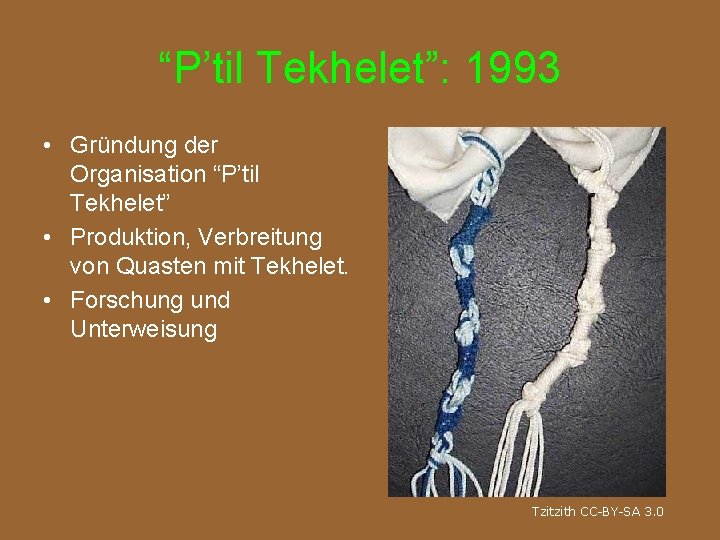 “P’til Tekhelet”: 1993 • Gründung der Organisation “P’til Tekhelet” • Produktion, Verbreitung von Quasten