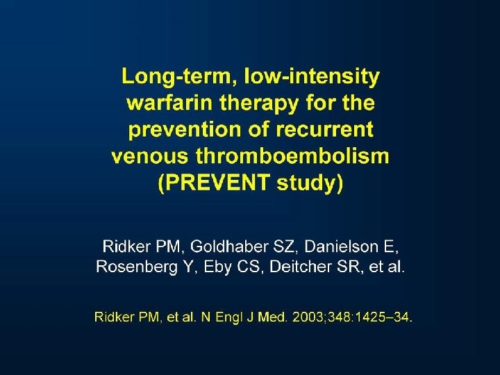 Long-term, low-intensity warfarin therapy for the prevention of recurrent venous thromboe 