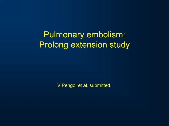 Pulmonary embolism: Prolong extension study 