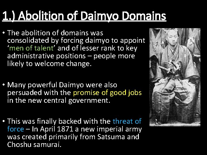 1. ) Abolition of Daimyo Domains • The abolition of domains was consolidated by