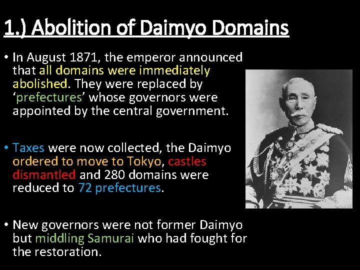 1. ) Abolition of Daimyo Domains • In August 1871, the emperor announced that