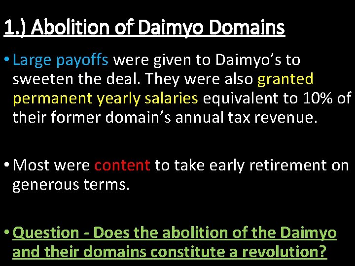 1. ) Abolition of Daimyo Domains • Large payoffs were given to Daimyo’s to