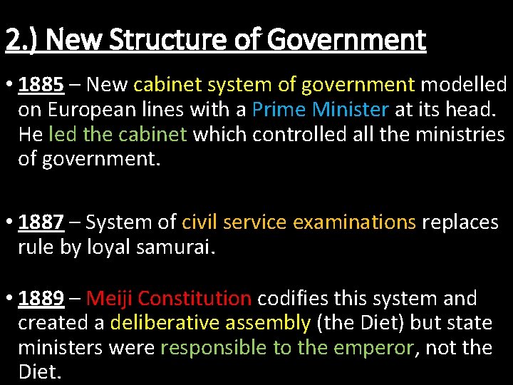 2. ) New Structure of Government • 1885 – New cabinet system of government