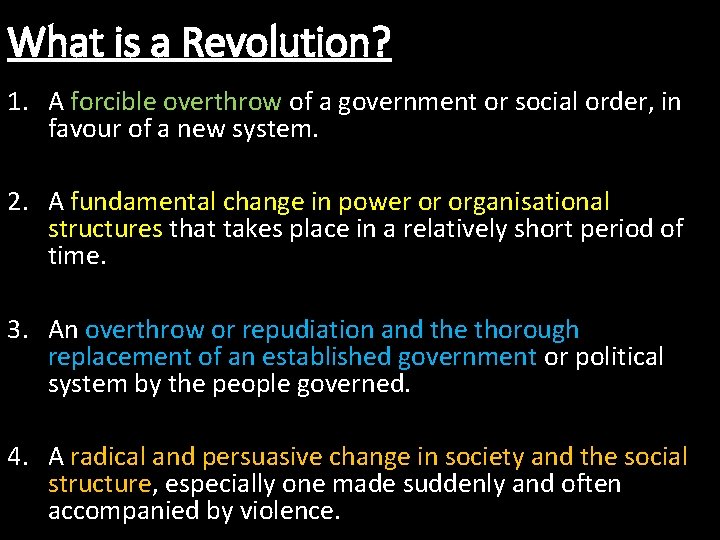 What is a Revolution? 1. A forcible overthrow of a government or social order,