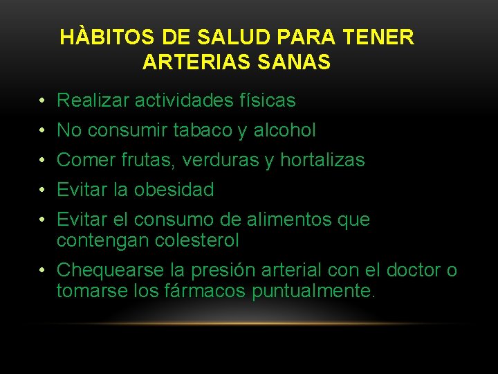 HÀBITOS DE SALUD PARA TENER ARTERIAS SANAS • Realizar actividades físicas • No consumir