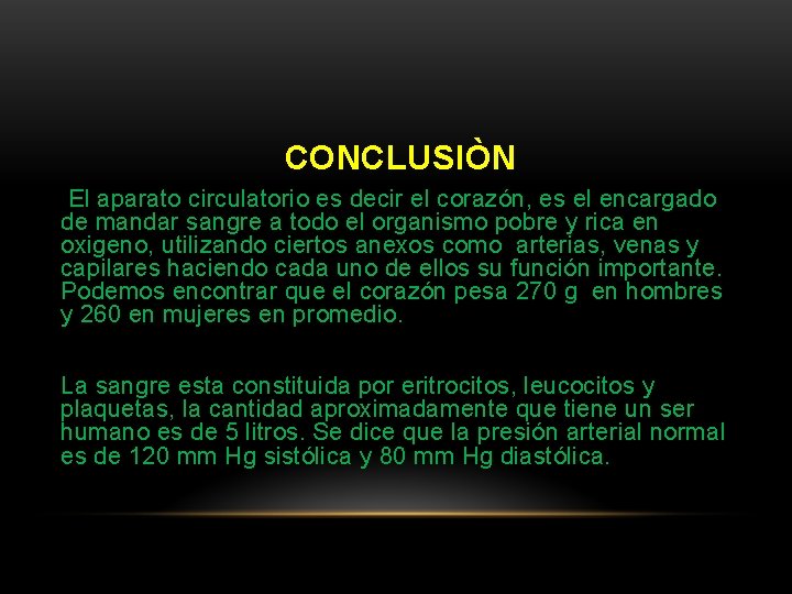  CONCLUSIÒN El aparato circulatorio es decir el corazón, es el encargado de mandar