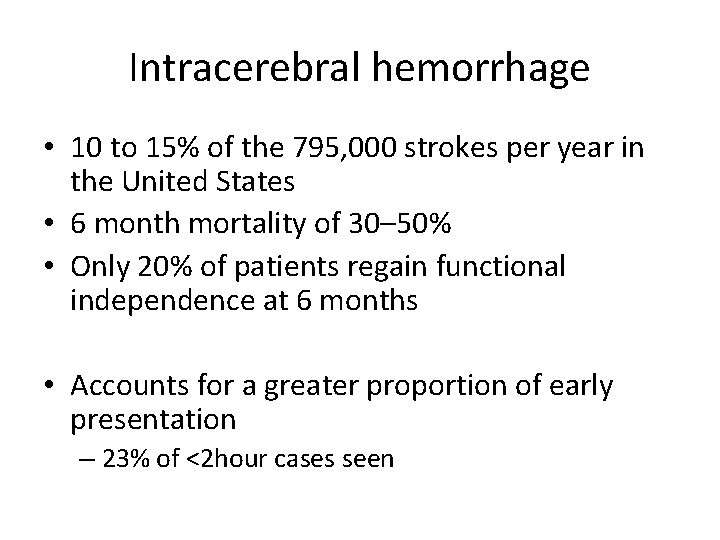 Intracerebral hemorrhage • 10 to 15% of the 795, 000 strokes per year in