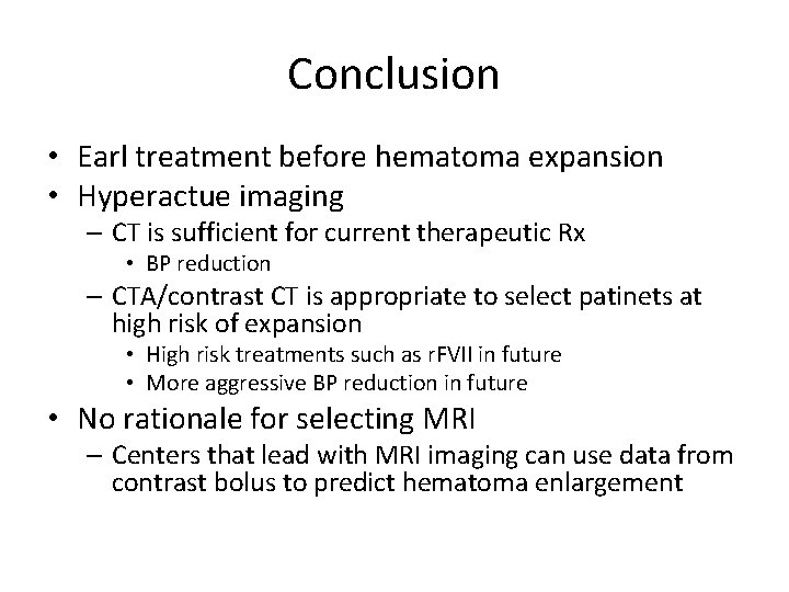 Conclusion • Earl treatment before hematoma expansion • Hyperactue imaging – CT is sufficient