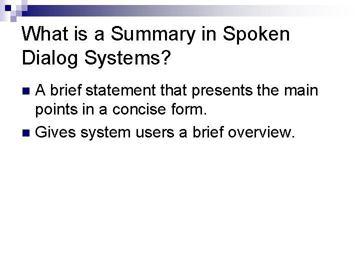 What is a Summary in Spoken Dialog Systems? A brief statement that presents the