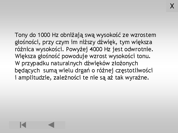 X Tony do 1000 Hz obniżają swą wysokość ze wzrostem głośności, przy czym im