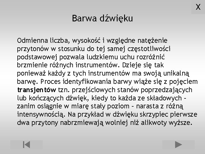 X Barwa dźwięku Odmienna liczba, wysokość i względne natężenie przytonów w stosunku do tej