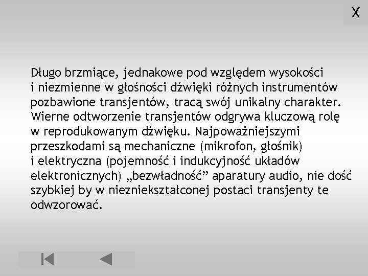 X Długo brzmiące, jednakowe pod względem wysokości i niezmienne w głośności dźwięki różnych instrumentów