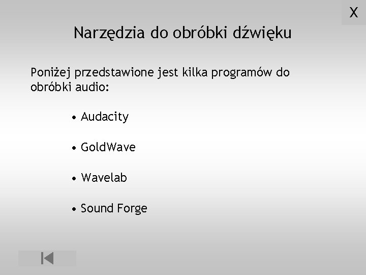 X Narzędzia do obróbki dźwięku Poniżej przedstawione jest kilka programów do obróbki audio: •