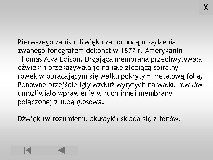 X Pierwszego zapisu dźwięku za pomocą urządzenia zwanego fonografem dokonał w 1877 r. Amerykanin