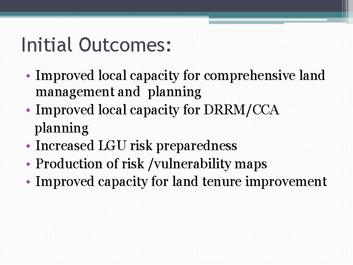 Initial Outcomes: • Improved local capacity for comprehensive land management and planning • Improved