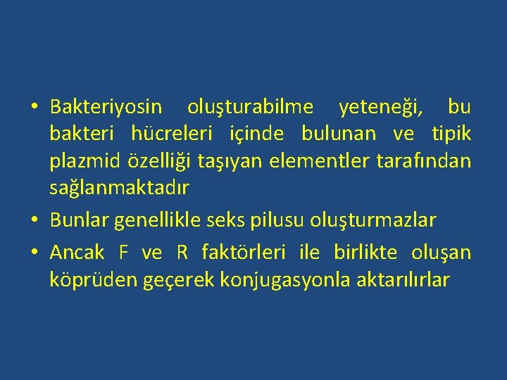  • Bakteriyosin oluşturabilme yeteneği, bu bakteri hücreleri içinde bulunan ve tipik plazmid özelliği
