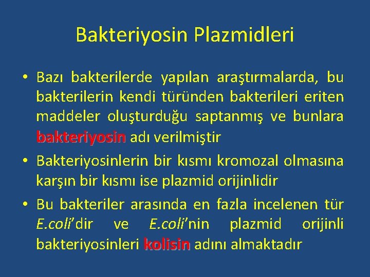 Bakteriyosin Plazmidleri • Bazı bakterilerde yapılan araştırmalarda, bu bakterilerin kendi türünden bakterileri eriten maddeler