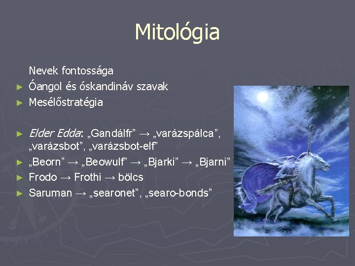 Mitológia Nevek fontossága ► Óangol és óskandináv szavak ► Mesélőstratégia ► ► Elder Edda:
