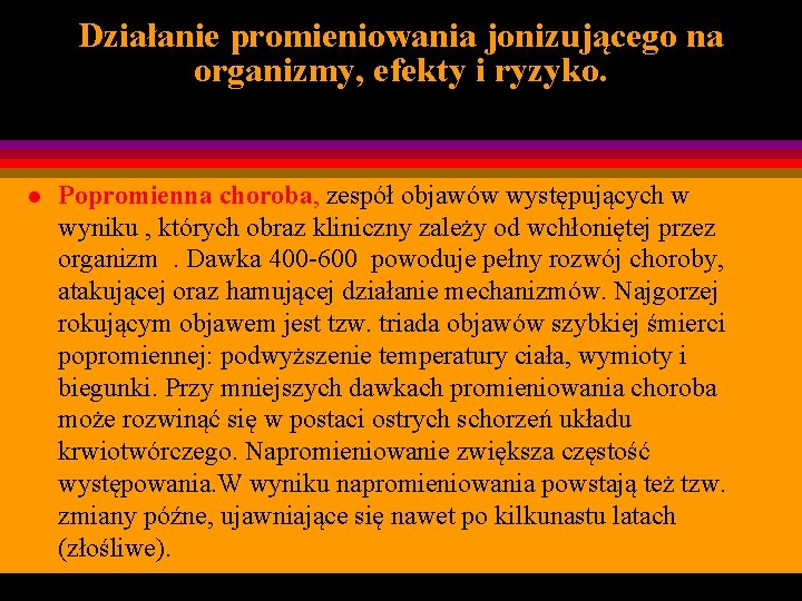 Działanie promieniowania jonizującego na organizmy, efekty i ryzyko. l Popromienna choroba, zespół objawów występujących