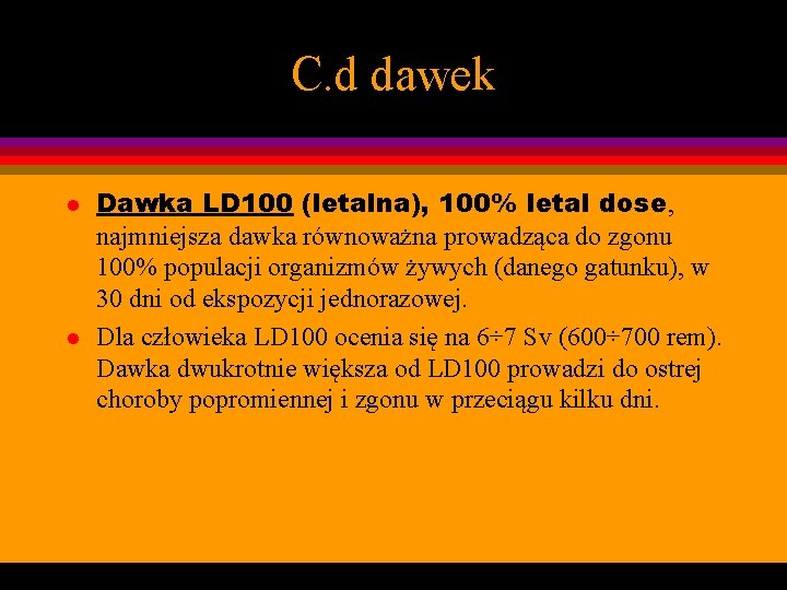 C. d dawek l l Dawka LD 100 (letalna), 100% letal dose, najmniejsza dawka