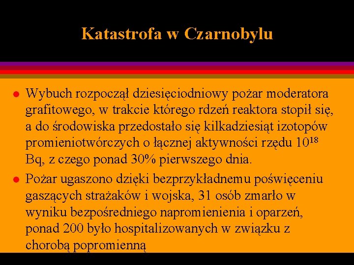 Katastrofa w Czarnobylu l l Wybuch rozpoczął dziesięciodniowy pożar moderatora grafitowego, w trakcie którego