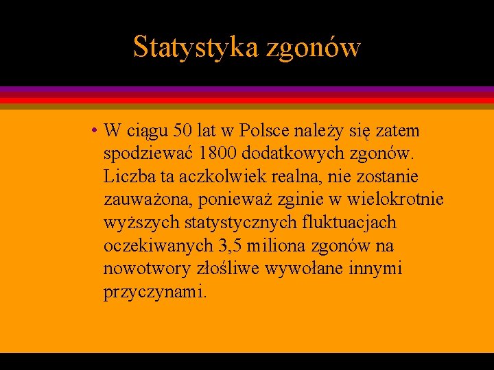 Statystyka zgonów • W ciągu 50 lat w Polsce należy się zatem spodziewać 1800