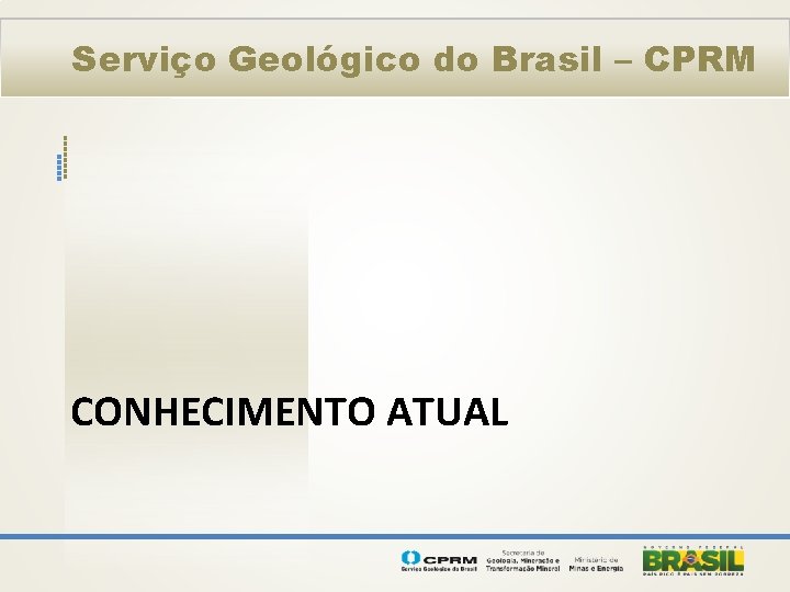 Serviço Geológico do Brasil – CPRM CONHECIMENTO ATUAL 