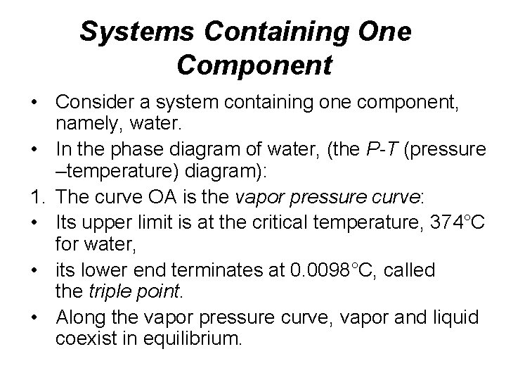 Systems Containing One Component • Consider a system containing one component, namely, water. •