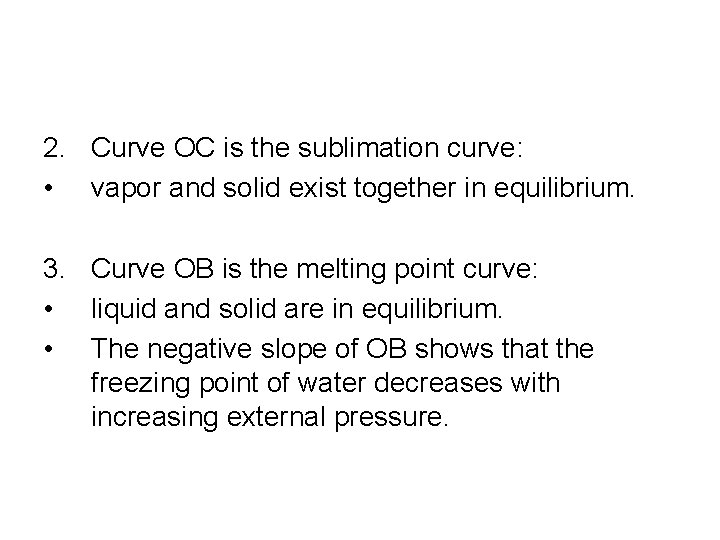 2. Curve OC is the sublimation curve: • vapor and solid exist together in