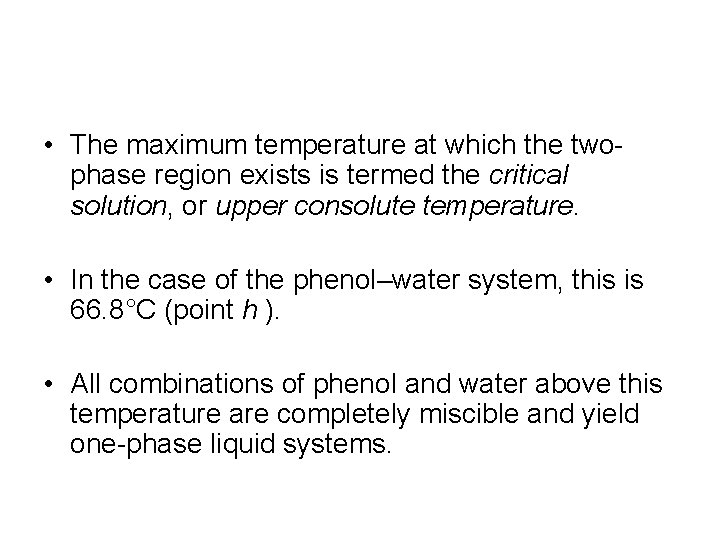  • The maximum temperature at which the twophase region exists is termed the