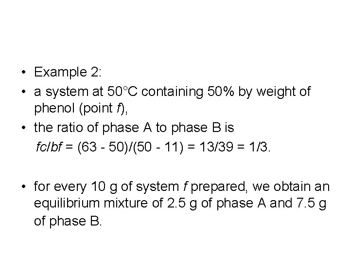  • Example 2: • a system at 50°C containing 50% by weight of
