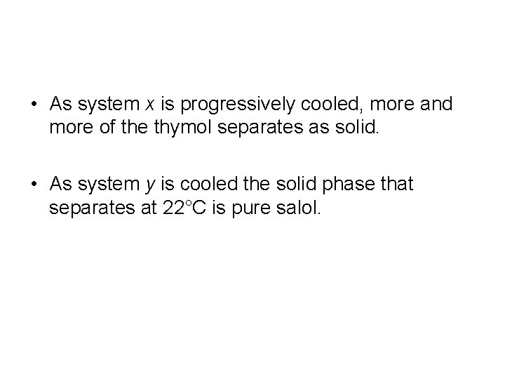  • As system x is progressively cooled, more and more of the thymol