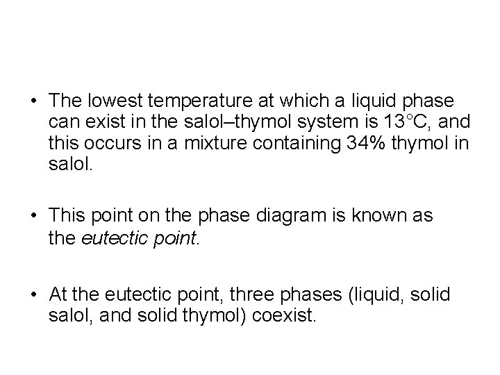  • The lowest temperature at which a liquid phase can exist in the
