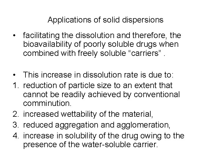 Applications of solid dispersions • facilitating the dissolution and therefore, the bioavailability of poorly