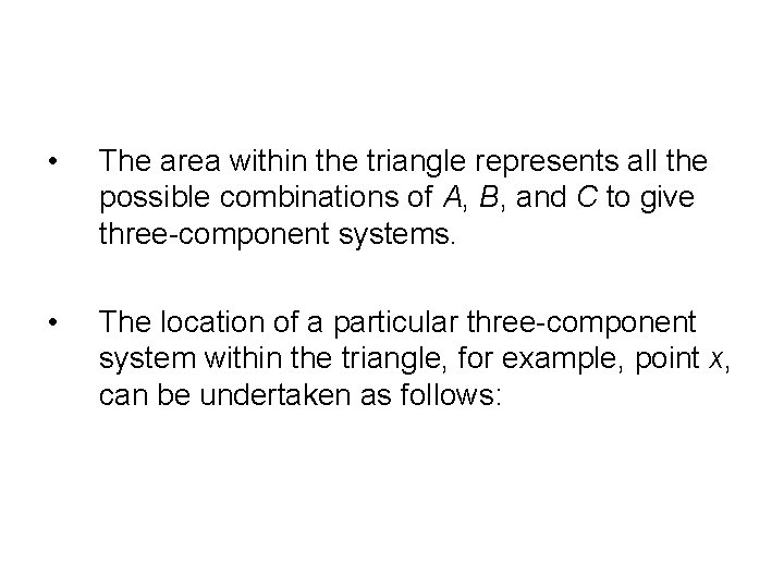  • The area within the triangle represents all the possible combinations of A,