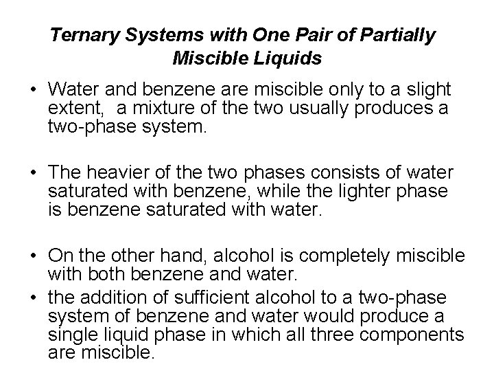 Ternary Systems with One Pair of Partially Miscible Liquids • Water and benzene are