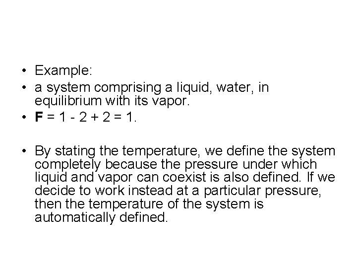  • Example: • a system comprising a liquid, water, in equilibrium with its