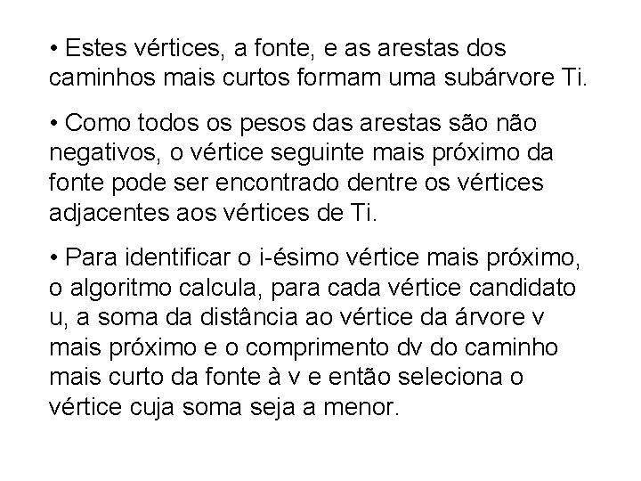  • Estes vértices, a fonte, e as arestas dos caminhos mais curtos formam