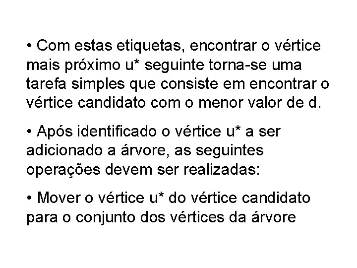  • Com estas etiquetas, encontrar o vértice mais próximo u* seguinte torna-se uma