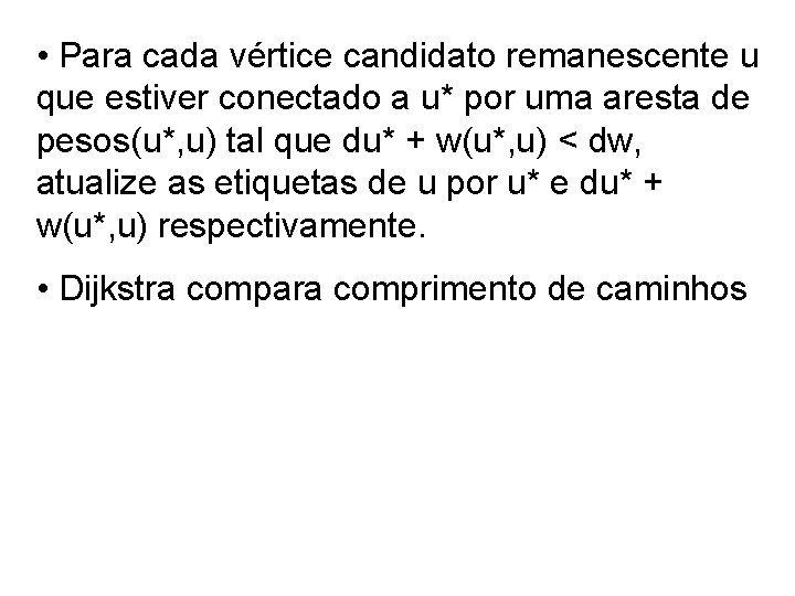  • Para cada vértice candidato remanescente u que estiver conectado a u* por