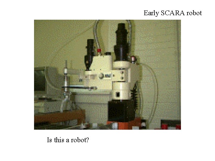 Early SCARA robot Is this a robot? 