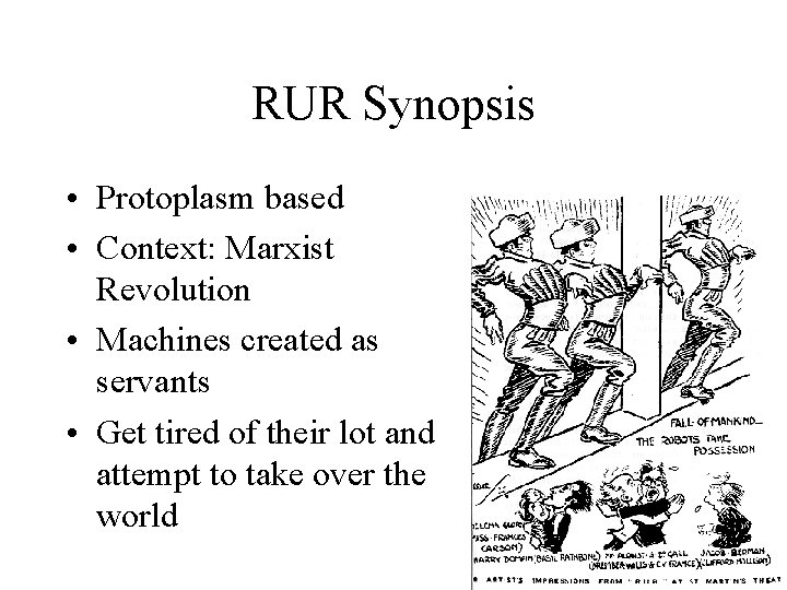 RUR Synopsis • Protoplasm based • Context: Marxist Revolution • Machines created as servants