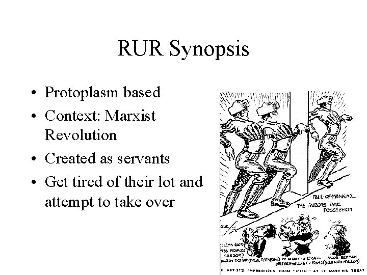 RUR Synopsis • Protoplasm based • Context: Marxist Revolution • Created as servants •