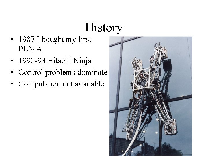 History • 1987 I bought my first PUMA • 1990 -93 Hitachi Ninja •