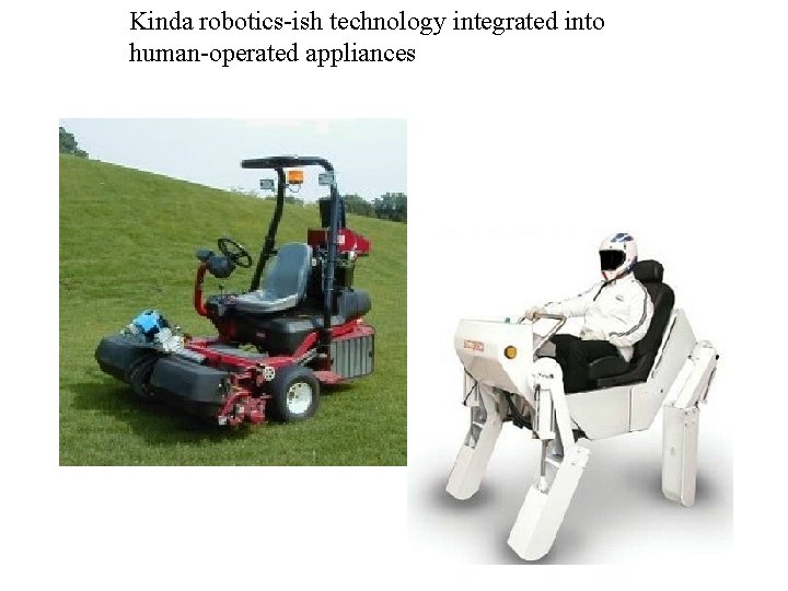 Kinda robotics-ish technology integrated into human-operated appliances 