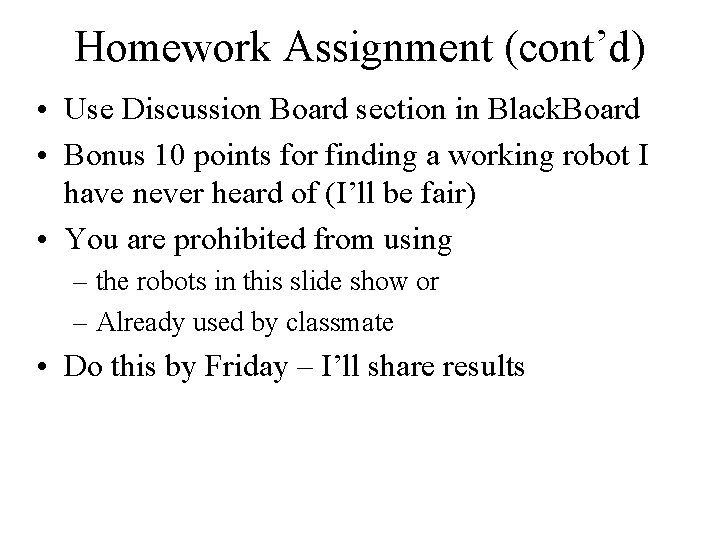 Homework Assignment (cont’d) • Use Discussion Board section in Black. Board • Bonus 10