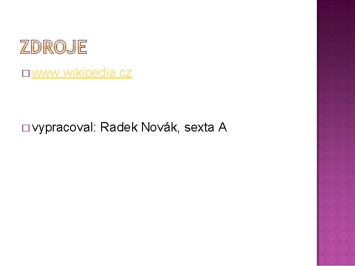 � www. wikipedia. cz � vypracoval: Radek Novák, sexta A 