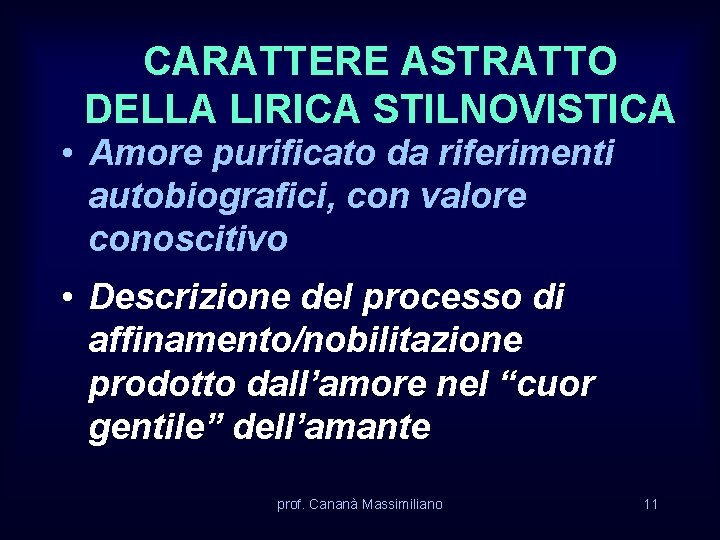 CARATTERE ASTRATTO DELLA LIRICA STILNOVISTICA • Amore purificato da riferimenti autobiografici, con valore conoscitivo