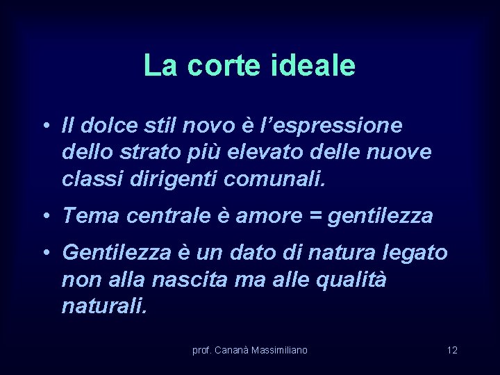 La corte ideale • Il dolce stil novo è l’espressione dello strato più elevato