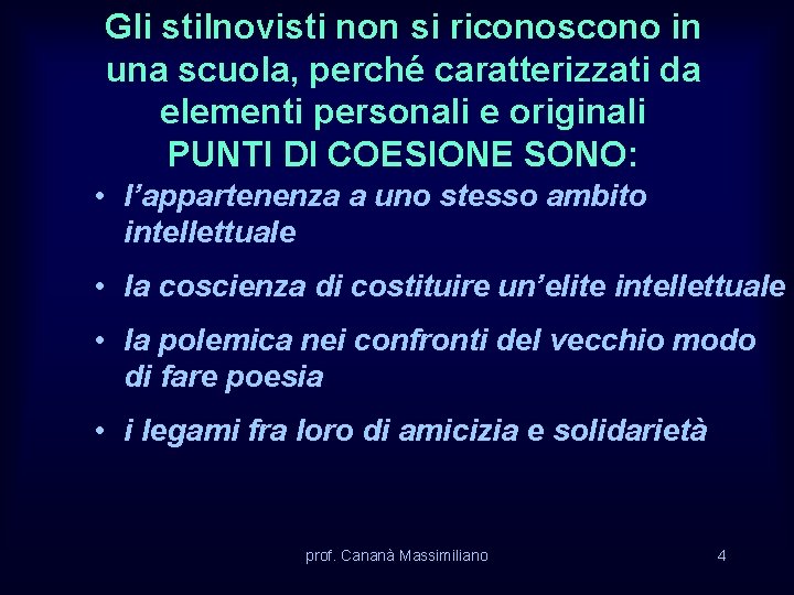 Gli stilnovisti non si riconoscono in una scuola, perché caratterizzati da elementi personali e
